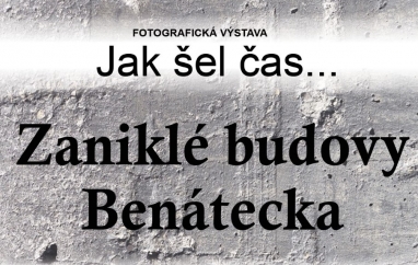 Jak šel čas...Zaniklé budovy Benátecka | Muzeum Benátecka