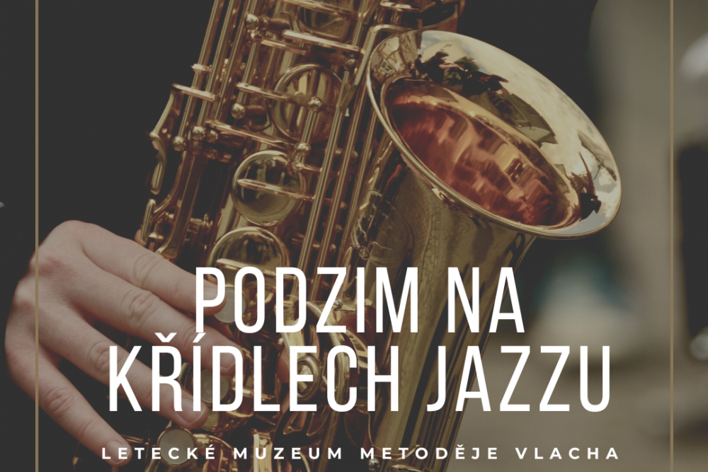 Podzim na křídlech jazzu | Letecké muzeum Metoděje Vlacha